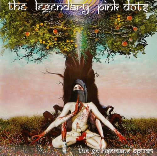 The Legendary Pink Dots : the Gethsemane Option